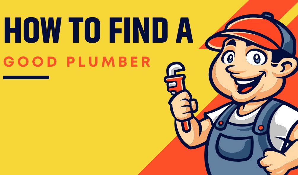 How to Find a Good Plumber – Where to Find a Plumber